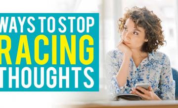 WAYS TO STOP RACING THOUGHTS