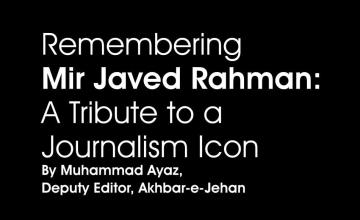Remembering Mir Javed Rahman: A Tribute to a Journalism Icon