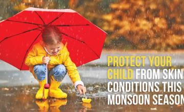Protect your child from skin conditions this Monsoon Season