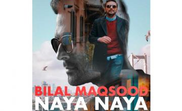 Bilal Maqsood releases his first solo single Naya Naya – dedicates to his audience