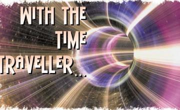 With the Time Traveller…