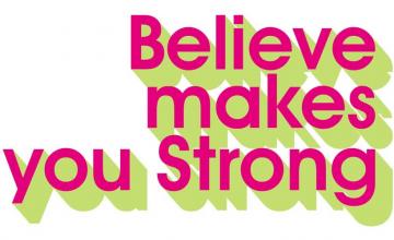 Believe makes you Strong