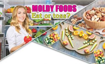 Moldy foods -  Eat or toss?
