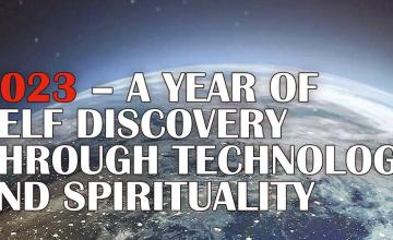 2023 – A YEAR OF SELF DISCOVERY THROUGH TECHNOLOGY AND SPIRITUALITY