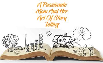 A Passionate Mom And Her Art Of Story Telling