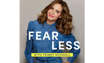 Fearless With Trinny Woodall Widely available, episodes weekly
