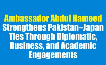 Ambassador Abdul Hameed Strengthens Pakistan–Japan Ties Through Diplomatic, Business, and Academic Engagements