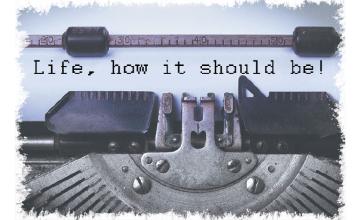 Life, how it should be!