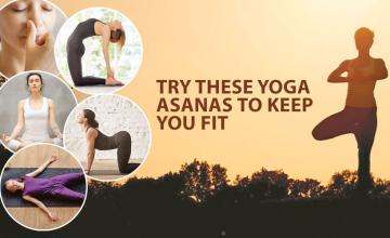 Try These Yoga Asanas To Keep You Fit